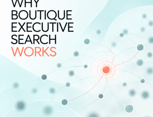 Why Boutique Executive Search Works